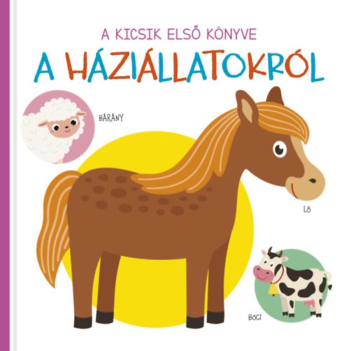 A kicsik első k&ouml;nyve - A h&aacute;zi&aacute;llatokr&oacute;l