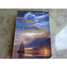ISTORIA FAPTELOR APOSTOLILOR - ELLEN G. WHITE