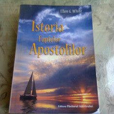 ISTORIA FAPTELOR APOSTOLILOR - ELLEN G. WHITE