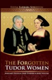 The Forgotten Tudor Women: Margaret Douglas, Mary Howard &amp; Mary Shelton - Biografie Istorică Engleză