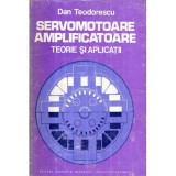 Dan Teodorescu - Servomotoare amplificatoare - Teorie si aplicatii - 121774