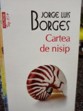 Jorge Luis Borges - Cartea de nisip (editia 2011)
