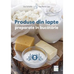 Produse din lapte preparate in bucatarie - Eva Schiefer, Eva-Maria Lipp