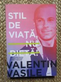 STIL DE VIATA, NU DIETA!-VALENTIN VASILESCU