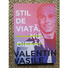 STIL DE VIATA, NU DIETA!-VALENTIN VASILESCU