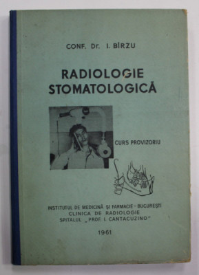 RADIOLOGIE STOMATOLOGICA , CURS PROVIZOIU de CONF. DR. I. BIRZU , 1961 foto