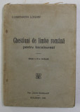 CHESTIUNI DE LIMBA ROMANA PENTRU BACALAUREAT de CONSTANTIN LOGHIN , 1938 * PREZINTA SUBLINIERI