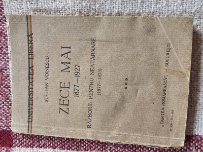 ZECE MAI ... RAZBOIUL PENTRU NEATARNARE (1877-1878) , de Stelian Voinescu, 1927 foto
