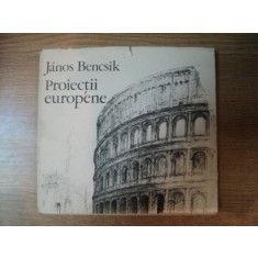 PROIECTII EUROPENE de JANOS BENCSIK , Bucuresti 1981