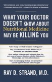 What Your Doctor Doesn&#039;t Know about Nutritional Medicine May Be Killing You