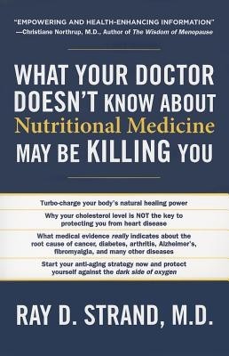 What Your Doctor Doesn&#039;t Know about Nutritional Medicine May Be Killing You