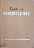 BULETINUL CONSTRUCTIILOR VOL.6 1974. INDICATIV C.68-74, P. 74-73, CD. 71-72-AL. TINTAREANU