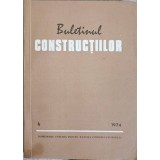 BULETINUL CONSTRUCTIILOR VOL.6 1974. INDICATIV C.68-74, P. 74-73, CD. 71-72-AL. TINTAREANU-240514