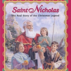 Saint Nicholas: The Real Story of the Christmas Legend