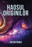 Anton Parks Haosul Originilor Geneza Biblica Carti Non-fictiune Spiritualitate Ezoterism Brosat