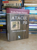 OVIDIU-DRAGOS ARGESANU - ATACUL PSI _ INTRE STIINTA SI MAGIE , 2011 (CARTONATA)*