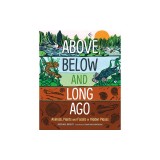 Above, Below and Long Ago: Animals, Plants and Fossils in Hidden Places