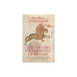 The History of the Kings of Britain: An Edition and Translation of the de Gestis Britonum (Historia Regum Brittannie)
