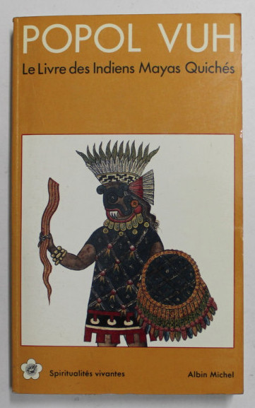 Popol vuh : le livre des Indiens mayas quich&eacute;s