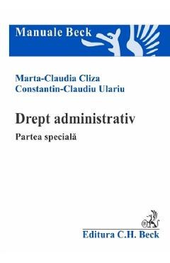 Drept administrativ. Partea speciala - Marta-Claudia Cliza, Constantin Claudiu Ulariu