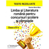 Teste rezolvate la Limba si Literatura Romana pentru concursuri scolare si olimpiade, clasa a 4-a - Gianina-Maria Mitoi