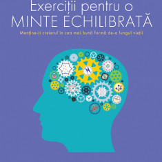 Exercitii pentru o minte echilibrata | Ginny Smith, Philip Carter, Ken Russell