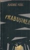 Prabusirea - Andre Stil, Roman clasic, Editura Pentru Literatura Universala, 1961, Carte veche