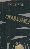 Prabusirea - Andre Stil, Roman clasic, Editura Pentru Literatura Universala, 1961, Carte veche