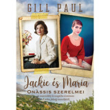 Jackie &eacute;s Maria - Onassis szerelmei - Gill Paul