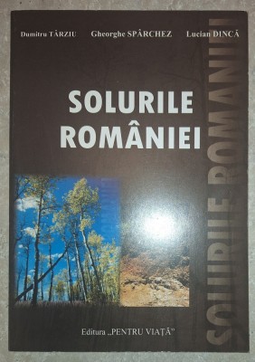 Dumitru T&amp;acirc;rziu, Gheorghe Sp&amp;acirc;rchez, Lucian Dincă - Solurile Rom&amp;acirc;niei foto