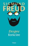 Despre fericire - Sigmund Freud, Roxana Melnicu