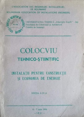 COLOCVIU TEHNICO-STIINTIFIC. INSTALATII PENTRU CONSTRUCTII SI ECONOMIA DE ENERGIE-L&amp;#039;ASSOCION DES INGENIEURS-241611 foto