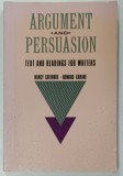 ARGUMENT AND PERSUASION , TEXT AND READINGS FOR WRITERS by NANCY CAVENDER and HOWARD KAHANE , 1989
