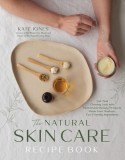 Natural Skin Care Solutions: Homemade Beauty Products &amp; Remedies for Nourished, Glowing Skin