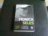 MONICA SELES - CUM AM CASTIGAT LUPTA CU CORPUL MEU, CU MINTEA MEA, CU MINE INSAMI