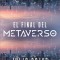 El Final del Metaverso / The End of the Metaverse