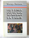 FIE PAINEA CAT DE REA, TOT MAI BINE-I LA PARIS. Interviuri- George Astalos, 1996