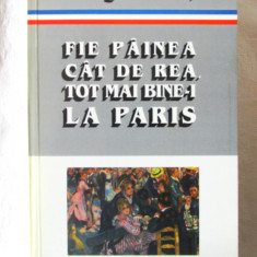FIE PAINEA CAT DE REA, TOT MAI BINE-I LA PARIS. Interviuri- George Astalos, 1996
