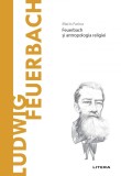 Cumpara ieftin Ludwig Feuerbach. Volumul 61. Descopera Filosofia, Litera