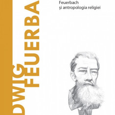 Ludwig Feuerbach. Volumul 61. Descopera Filosofia