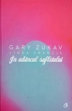 In adancul sufletului. Constiinta emotionala - Gary Zukav, Linda Francis