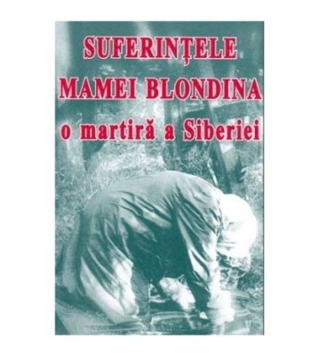 - Suferintele mamei Blondina, o martira a Siberiei - 103384 foto
