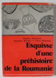 ESQUISSE D &#039;UNE PREHISTOIRE DE LA ROUMANIE par VLADIMIR DUMITRESCU ..FLOREA MOGOSANU , 1983