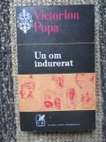 Un om indurerat. Nuvele si povestiri &ndash; Victor Ion Popa