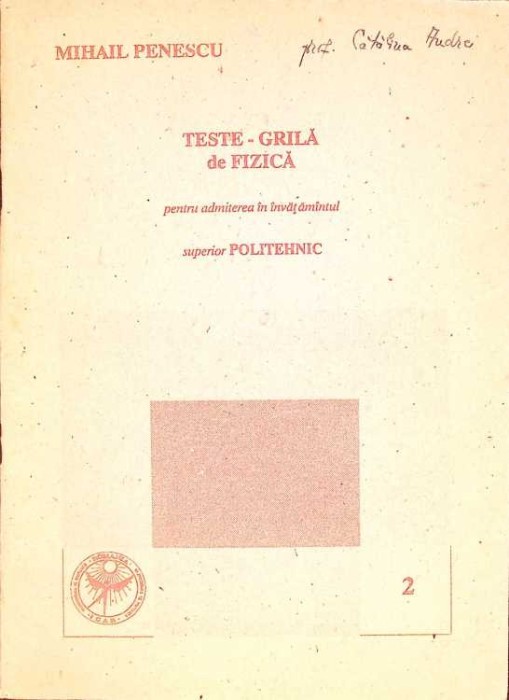 TESTE - GRILA DE FIZICA PENTRU ADMITEREA IN INVATAMANTUL SUPERIOR POLITEHNIC-MIHAIL PENESCU-261355