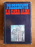 Camil Muresan - Presedinte la Casa Alba (1974, editie cartonata)