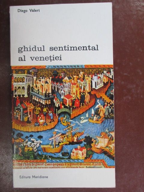 Ghidul sentimental al Venetiei Diego Valeri