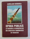 OPINIA PUBLICA SI DINAMICA SCHIMBARILOR DIN SOCIETATEA ROMANEASCA IN TRANZITIE de AURELIAN BONDREA , 1998