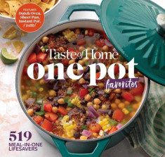 Taste of Home One Pot Favorites: 425 Dutch Oven, Instant Pot(r), Sheet Pan and Other Meal-In-One Lifesavers foto