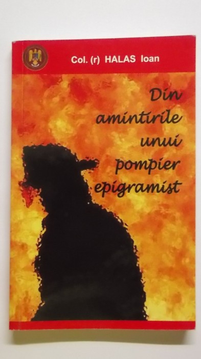 Halas Ioan - Din amintirile unui pompier epigramist (vezi detalii pentru livrare in tara)
